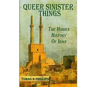 Queer Sinister Things: The Hidden History of Iran