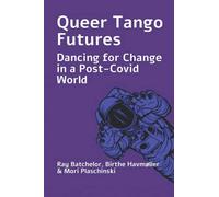 Queer Tango Futures: Dancing for Change in a Post-Covid World