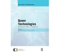 Queer Technologies : Affordances, Affect, Ambivalence