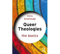 Queer Theologies: The Basics: (The Basics)