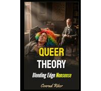 Queer Theory: Bleeding Edge Nonsense (Redpilled Progressive (satire))