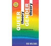 Queer Theory, Gender Theory - An Instant Primer