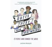 Queer, There, and Everywhere: 23 People Who Changed the World
