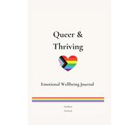 Queer & Thriving: Emotional Wellbeing Journal