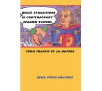 Queer Transitions in Contemporary Spanish Culture: From Franco to La Movida (Suny Series in Latin American and Iberian Thought and Culture)