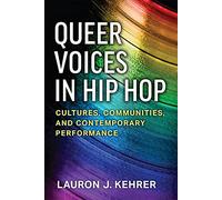 Queer Voices in Hip Hop: Cultures, Communities, and Contemporary Performance (Tracking Pop)