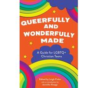 Queerfully and Wonderfully Made : A Guide for Lgbtq+ Christian Teens