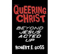 Queering Christ: Beyond JESUS ACTED UP