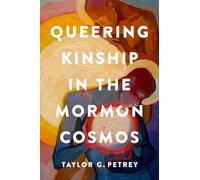 Queering Kinship in the Mormon Cosmos