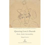 Queering Lorca's Duende: Desire, Death, Intermediality: 49 (Studies in Hispanic and Lusophone Cultures)