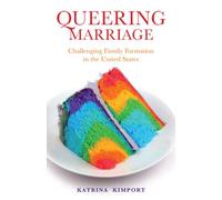Queering Marriage: Challenging Family Formation in the United States (Families in Focus)
