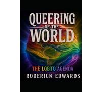 Queering of the World: The LGBTQ Agenda