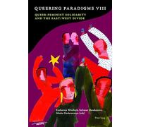 Queering Paradigms VIII: Queer-Feminist Solidarity and the East/West Divide: 10