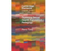 Queering Sexual Health Translation Pedagogy (Elements in Language, Gender and Sexuality)
