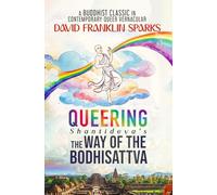 Queering Shantideva's the Way of the Bodhisattva: A Buddhist Classic in Contemporary Queer Vernacular (Queering the Path to Enlightenment)