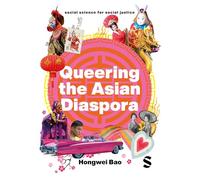 Queering the Asian Diaspora: East and Southeast Asian Sexuality, Identity and Cultural Politics (Social Science for Social Justice)