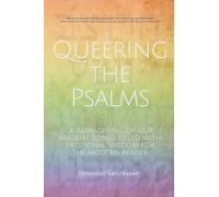 Queering the Psalms: A reimagining of our ancient songs filled with emotional wisdom for the modern reader