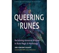Queering the Runes: Reclaiming Ancestral Wisdom in Rune Magic and Mythology