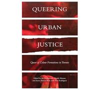 Queering Urban Justice: Queer of Colour Formations in Toronto