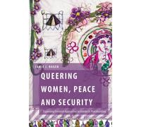 Queering Women, Peace and Security : Expanding Feminist Approaches to Gender in Peacebuilding