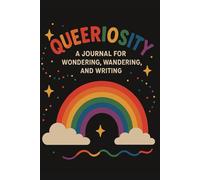 Queeriosity: A Journal for Wondering, Wandering, and Writing
