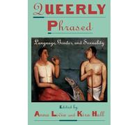 Queerly Phrased: Language, Gender, and Sexuality (Oxford Studies in Sociolinguistics)
