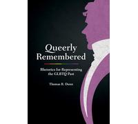 Queerly Remembered: Rhetorics for Representing the GLBTQ Past (Studies in Rhetoric/Communication)