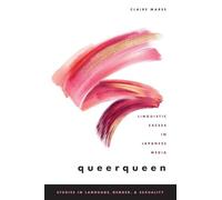 queerqueen: Linguistic Excess in Japanese Media (Studies in Language Gender and Sexuality)