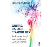 Queers, Bis, and Straight Lies: An Intersectional Examination of LGBTQ Stigma