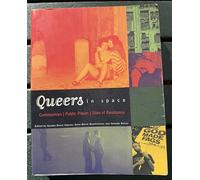 Queers in Space: Communities/Public Spaces/Sites of Resistance