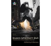 Queers Who Don’t Quit: A Collection of Queer Short Stories