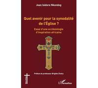 Quel avenir pour la synodalité de l’Église ?: Essai d’une ecclésiologie d’inspiration africaine