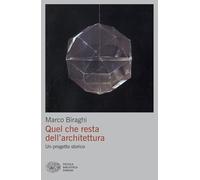Quel che resta dell'architettura. Un progetto storico (Piccola biblioteca Einaudi)