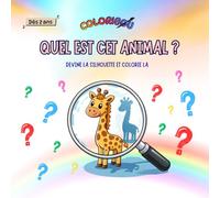 QUEL EST CET ANIMAL - Devine la silhouette et colorie la - Livre d’activités pour enfants de 2 à 5 ans: Jeu d’activités et de coloriages - animaux - ... et colorie la (2-4 ans) (COLORIBOU)