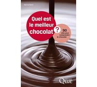 Quel est le meilleur chocolat ?: 90 clés pour comprendre le chocolat.