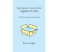 Quel giorno in cui mi hai regalato il cielo