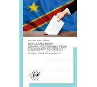 QUEL LEADERSHIP COMMUNICATIONNEL POUR L'ELECTORAT CONGOLAIS: Un regard rétrospectif et prospectif