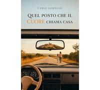 QUEL POSTO CHE IL CUORE CHIAMA CASA