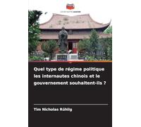 Quel type de régime politique les internautes chinois et le gouvernement souhaitent-ils ?