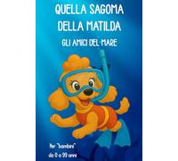 Quella Sagoma della Matilda: Gli amici del mare