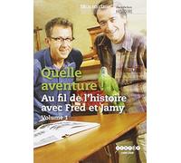 Quelle aventure, au fil de l'histoire avec fred et jamy, vol 1