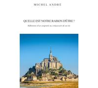 Quelle est notre raison d'être ? Réflexions d’un soignant au crépuscule de sa vie