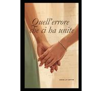 Quell'errore che ci ha unite: Una storia d'amore nata per caso