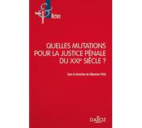 Quelles mutations pour la justice pénale du XXIe siècle ?
