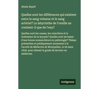 Quelles sont les différences qui existent entre le sang veineux et le sang artériel? Le labyrinthe de l'oreille ne contient-il que de l'eau?: Quelles ... Quelles sont les bases d'une bonne nomencla