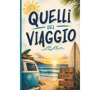 Quelli del Viaggio: Il diario dei viaggi di gruppo per conservare amicizie, storie e avventure condivise