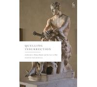 Quelling Insurrection: Lethal force, Human Rights and the Laws of War