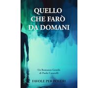 Quello che farò da domani: Un Romanzo Gentile: Quando la vita ti concede un'altra chance per essere autentico. (Romanzi)