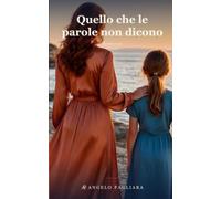 Quello che le parole non dicono: Romanzo: 3 (Il Filo delle Storie)