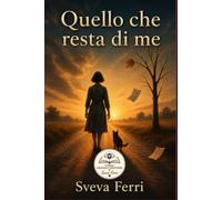 Quello che resta di me (Collana Grandi Caratteri di Sveva Ferri)